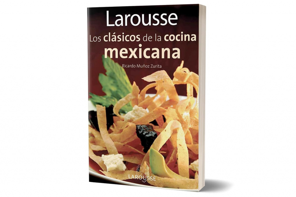 Larousse Los Clásicos de la Cocina Mexicana